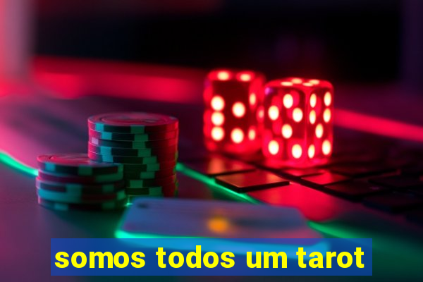 somos todos um tarot